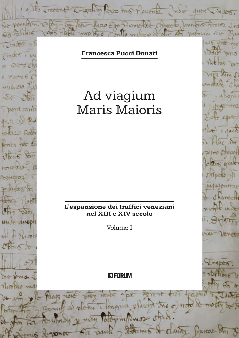 Ad Viagium Maris Maioris. L' Espansione Dei Traffici Veneziani Nel Xiii E Xiv Secolo (Vol. 1) - 4