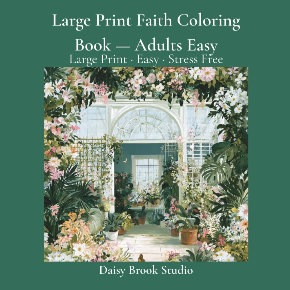 Large Print Botanical Gardens Coloring Book: A Large Print Coloring Book for Adults Featuring Exotic Flowers, Greenhouse Gardens and Botanical Scenes for Relaxation and Stress Relief