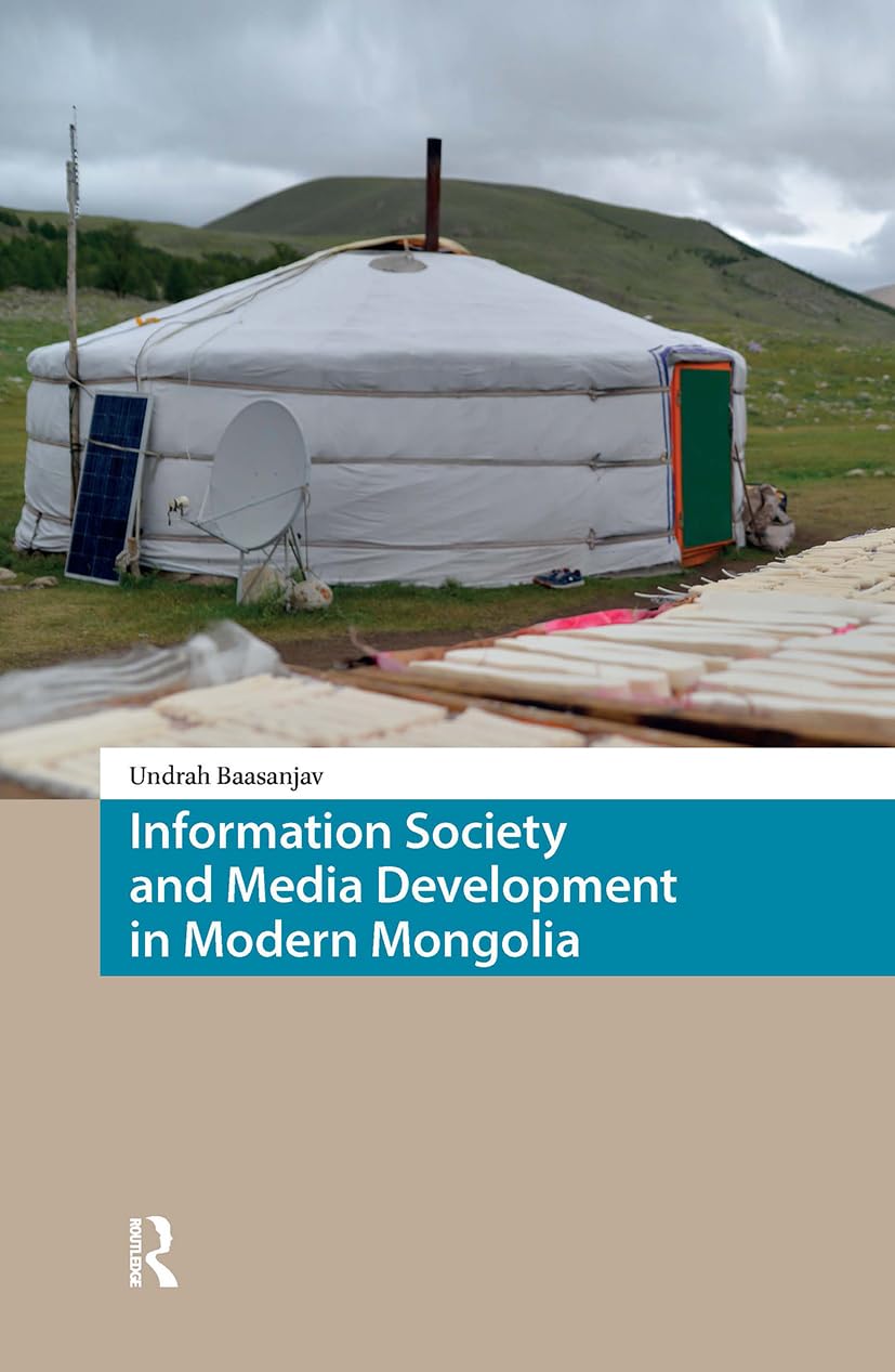 Information Society and Media Development in Modern Mongolia (North East Asian Studies)