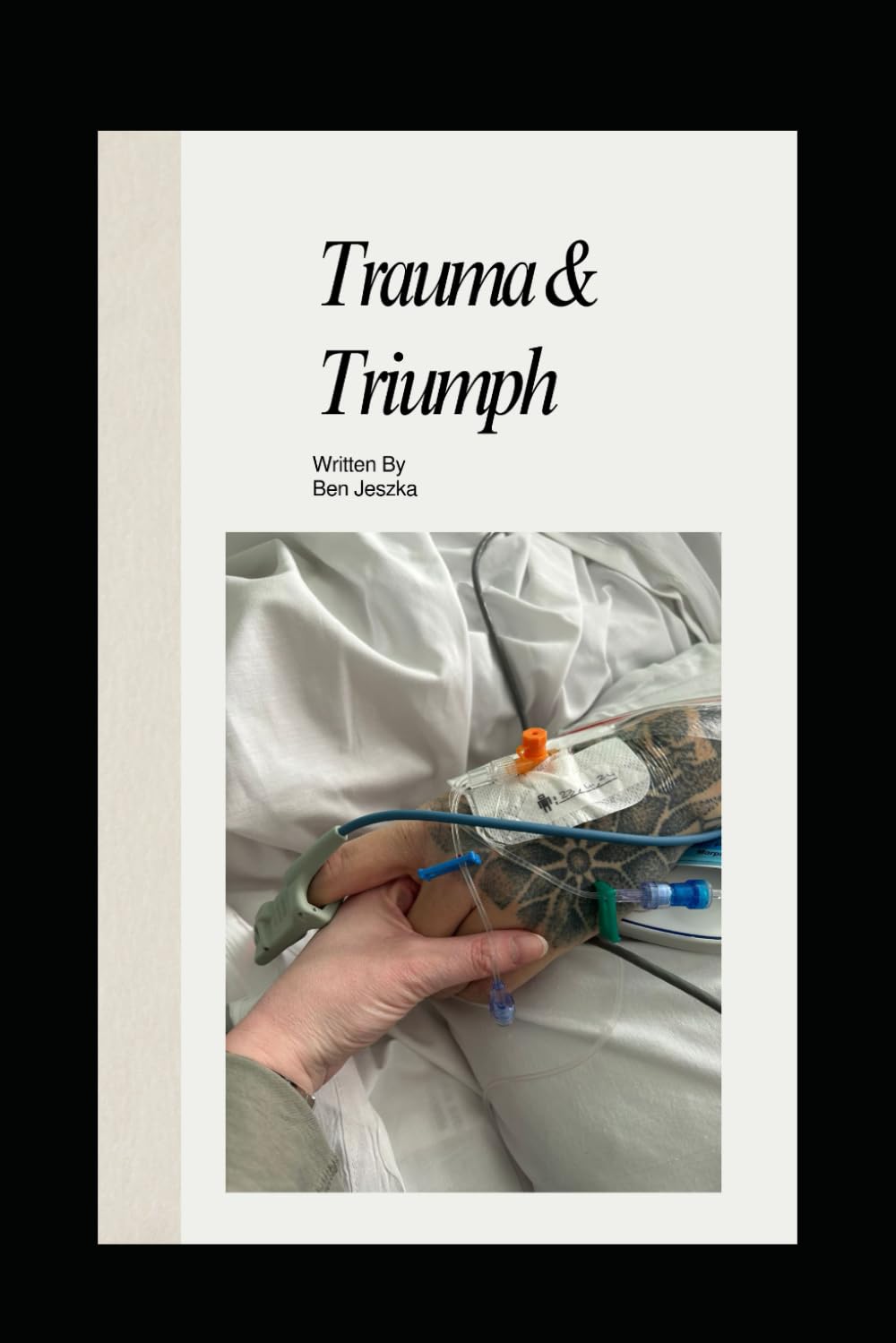 Trauma & Triumph: By Ben Jeszka
