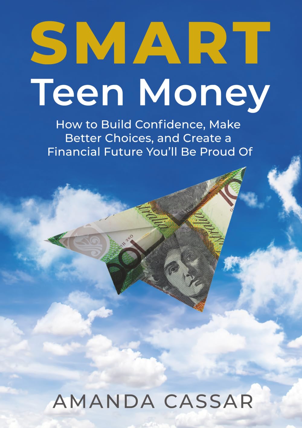SMART Teen Money: How to Build Confidence, Make Better Choices, and Create a Financial Future You’ll Be Proud Of