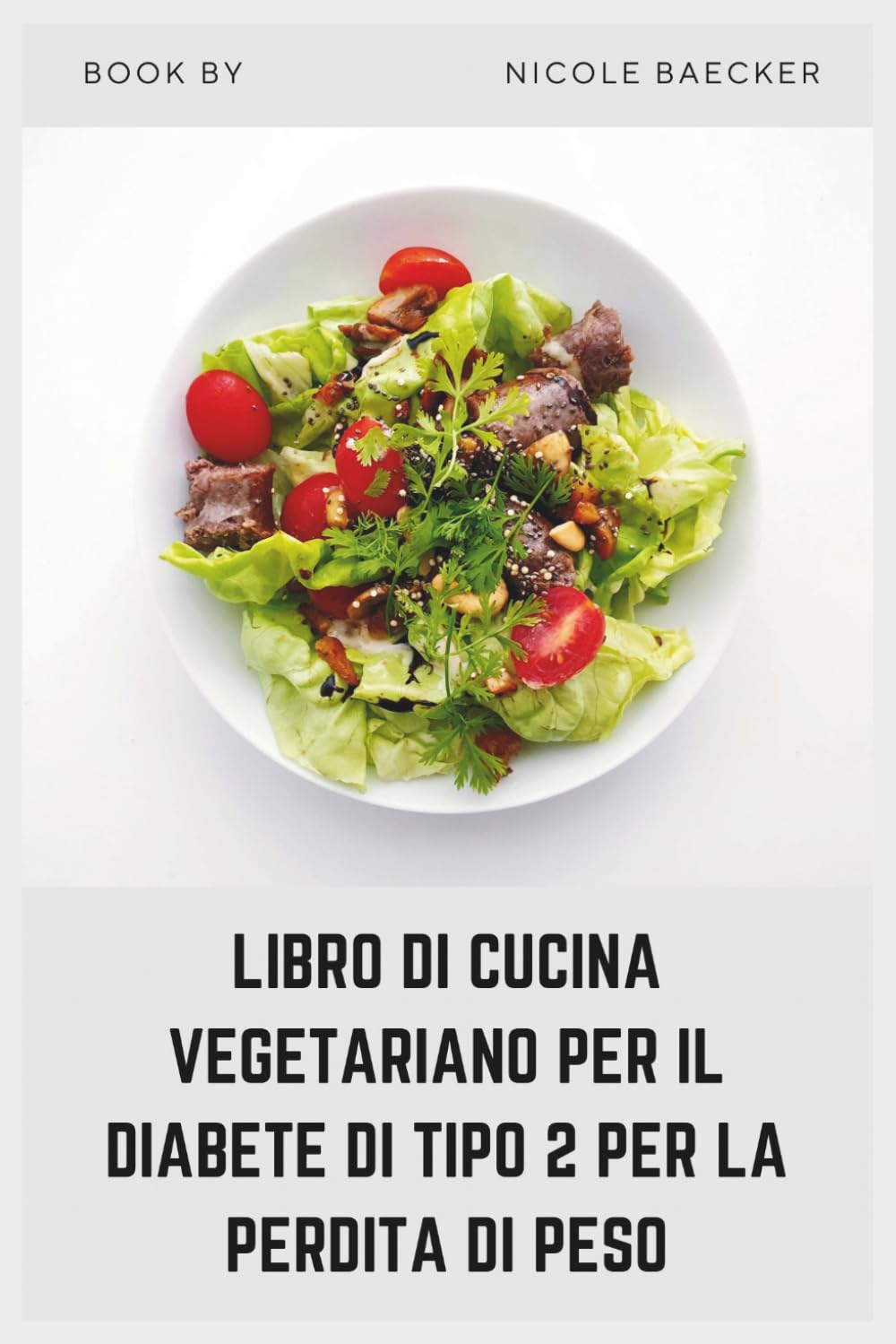 LIBRO DI CUCINA VEGETARIANO PER IL DIABETE DI TIPO 2 PER LA PERDITA DI PESO: Ricette vegetali soddisfacenti per perdere peso, bilanciare la glicemia e sentirsi al meglio
