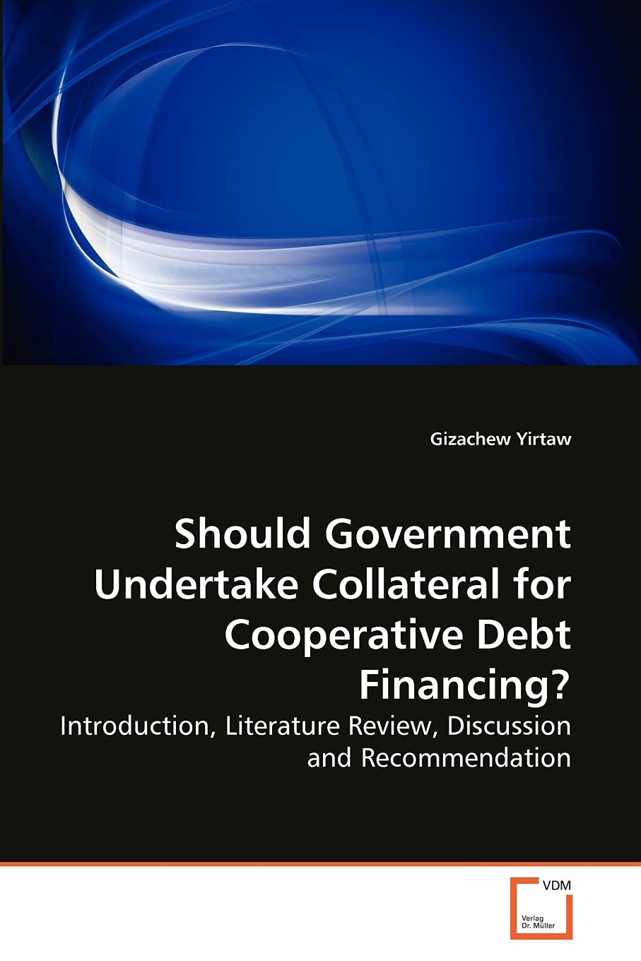 Should Government Undertake Collateral for Cooperative Debt Financing?: Introduction, Literature Review, Discussion and Recommendation