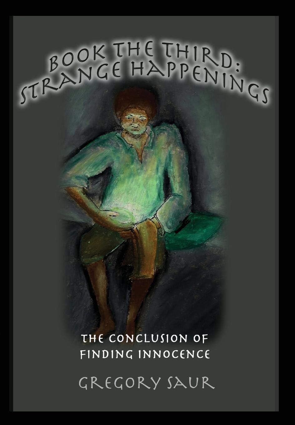 Book the Third: Strange Happenings: The Conclusion of Finding Innocence