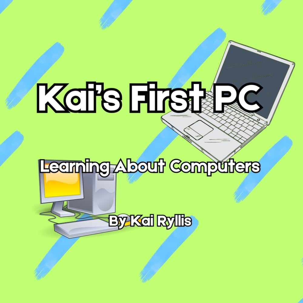 Kai's First PC: Learning About Computers (Kai's Learning Series)