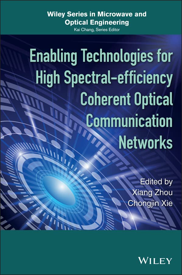  Enabling Technologies for High Spectral-efficiency Coherent Optical Communication Networks (Wiley Series in Microwave and Optical Engineering) (English Edition)