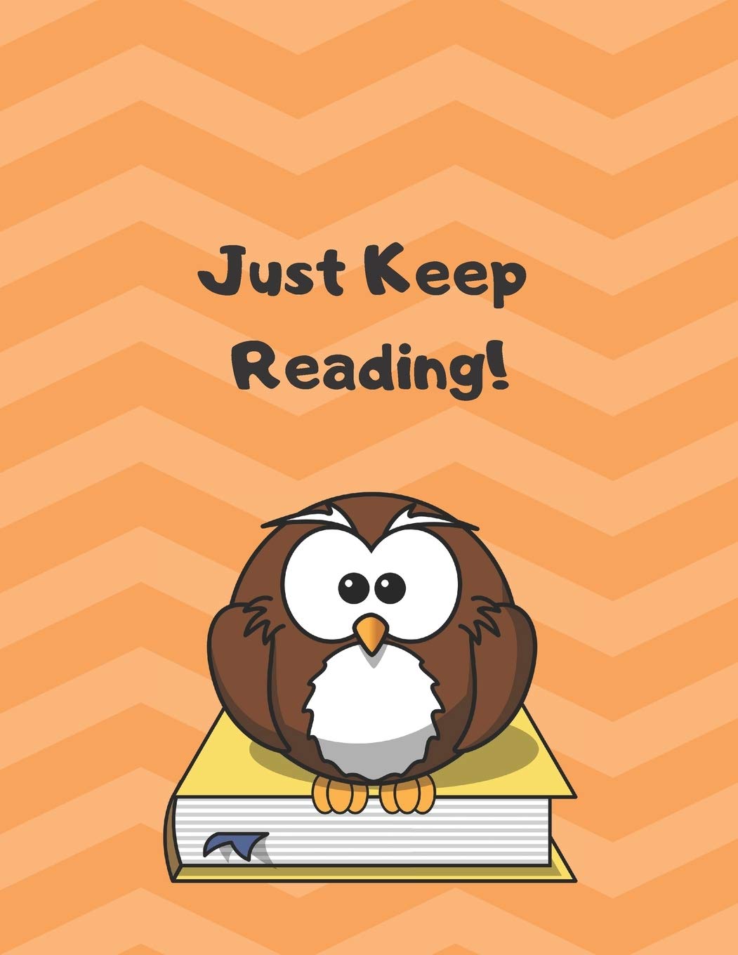 Just Keep Reading!: Home school Reading Listing Log Book for Elementary Children. Blank Pages for Reading Tracker and Book Reviews (Reading Log for Elementary)) Paperback – 15 November 2019