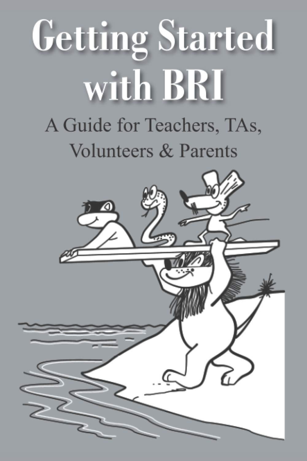 Getting Started with BRI: A Guide for Teachers, TAs, Volunteers & Parents (Beginning Reading Instruction)