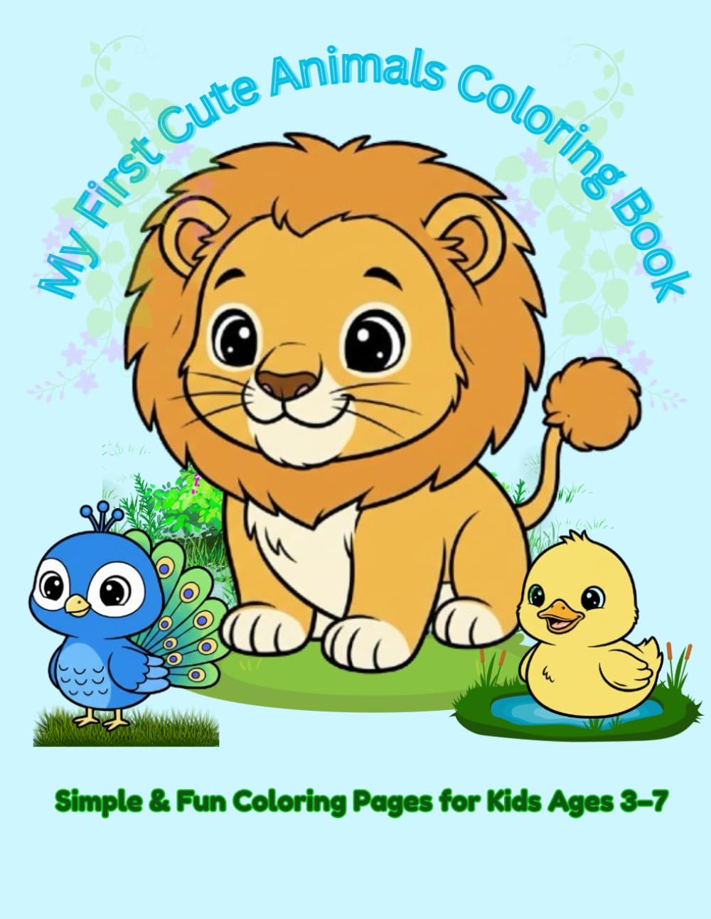 My First Cute Animals Coloring Book: Simple & Fun Coloring Pages for Kids Ages 3–7