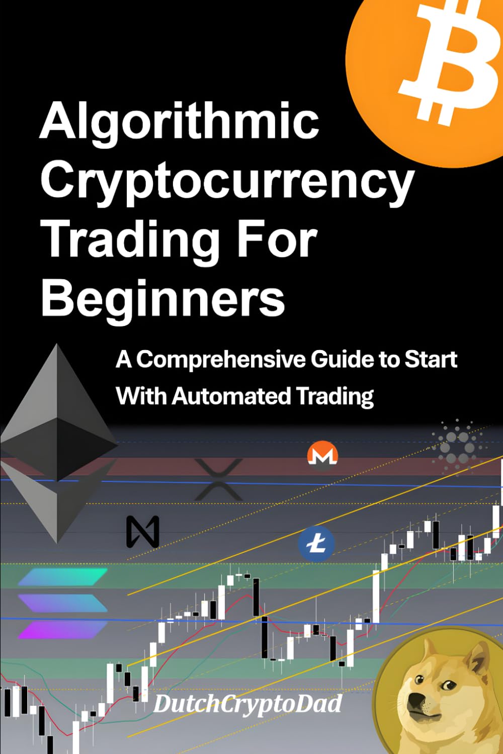 Algorithmic Cryptocurrency Trading For Beginners: A Comprehensive Guide to Start With Automated Trading