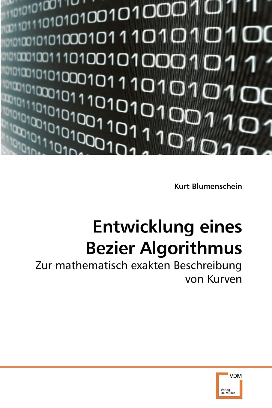 Entwicklung eines Bezier Algorithmus: Zur mathematisch exakten Beschreibung von Kurven (German Edition)