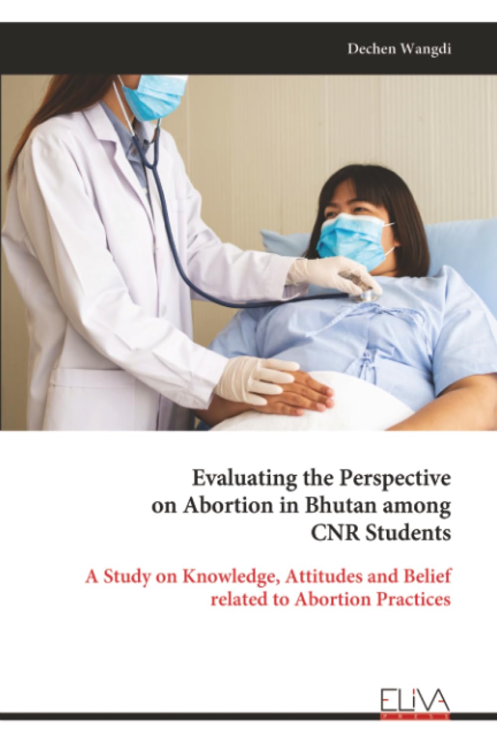 Evaluating the Perspective on Abortion in Bhutan among CNR Students: A Study on Knowledge, Attitudes and Belief related to Abortion Practices