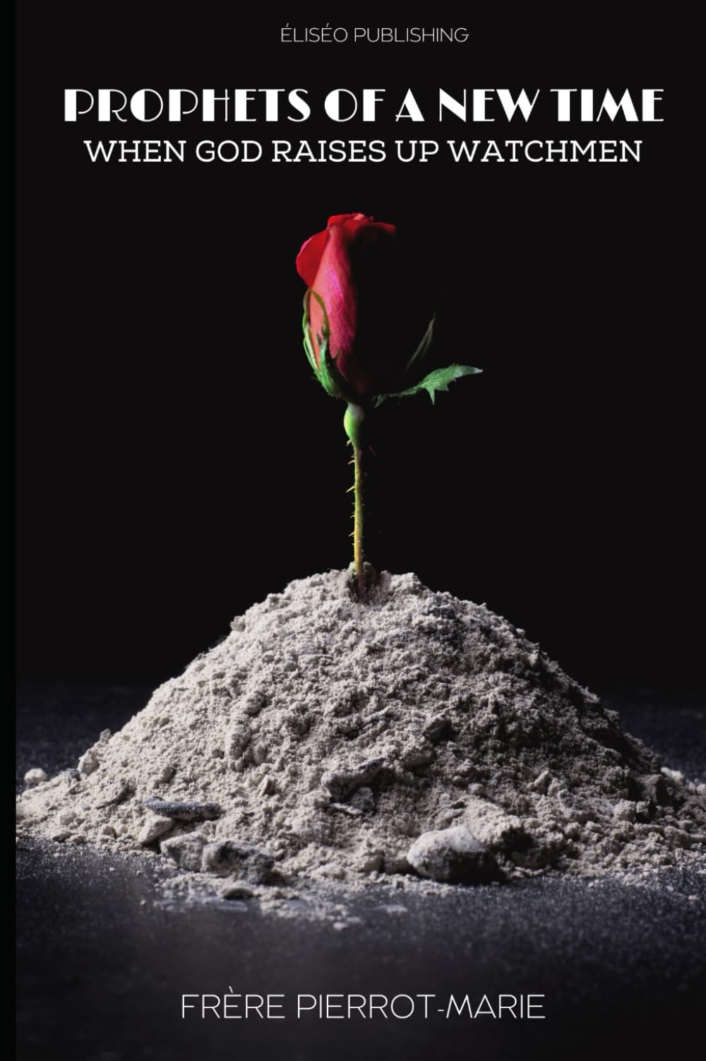 Prophets Of A New Time: When God Raises Up Watchmen