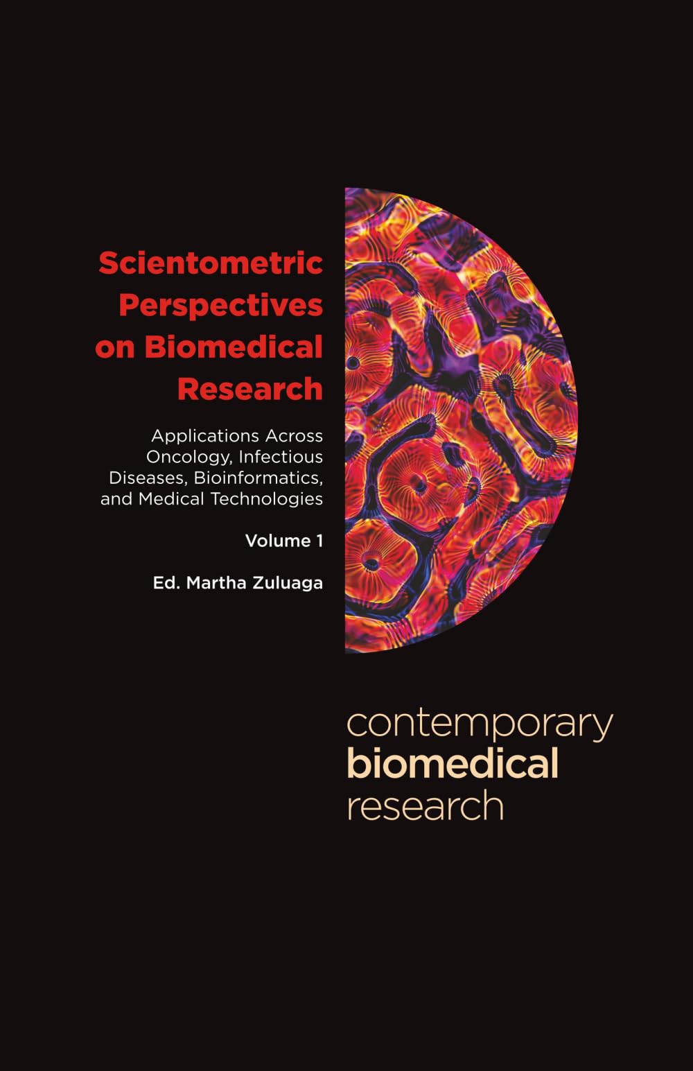 Scientometric Perspectives on Biomedical Research: Applications Across Oncology, Infectious Diseases, Bioinformatics, and Medical Technologies (Contemporary Biomedical Research)