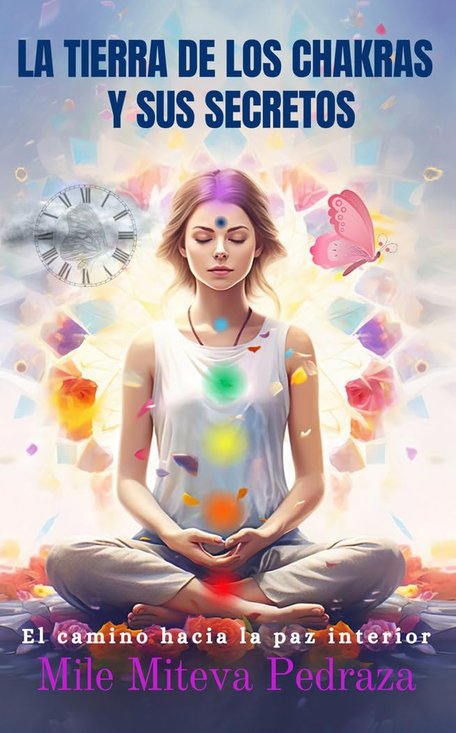 La tierra de los chakras y sus secretos: El camino hacia la paz interior