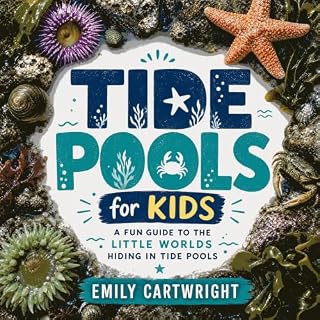 Tide Pools for Kids: A Fun Guide to the Little Worlds Hiding in Tide Pools cover art