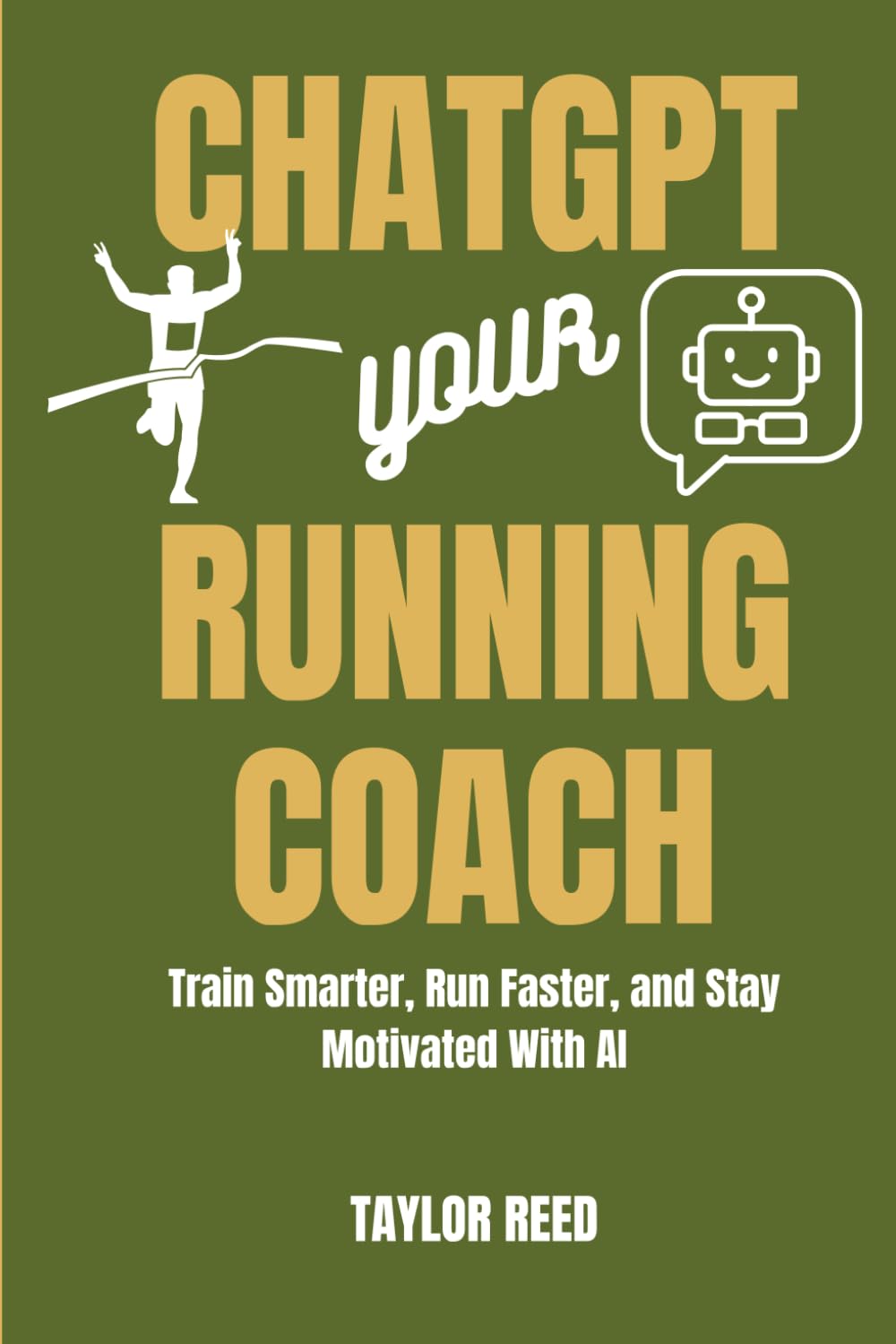 ChatGPT: Your Running Coach: Train Smarter, Run Faster, and Stay Motivated With AI