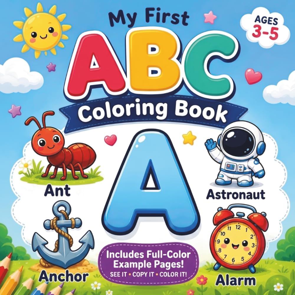 My First ABC Coloring Book: Learn Letters & Numbers with Guided Coloring Pages, Full-Color Examples to Copy, and Bold Easy Designs for Preschool Kids Ages 3–5 (My First Learning Adventures)