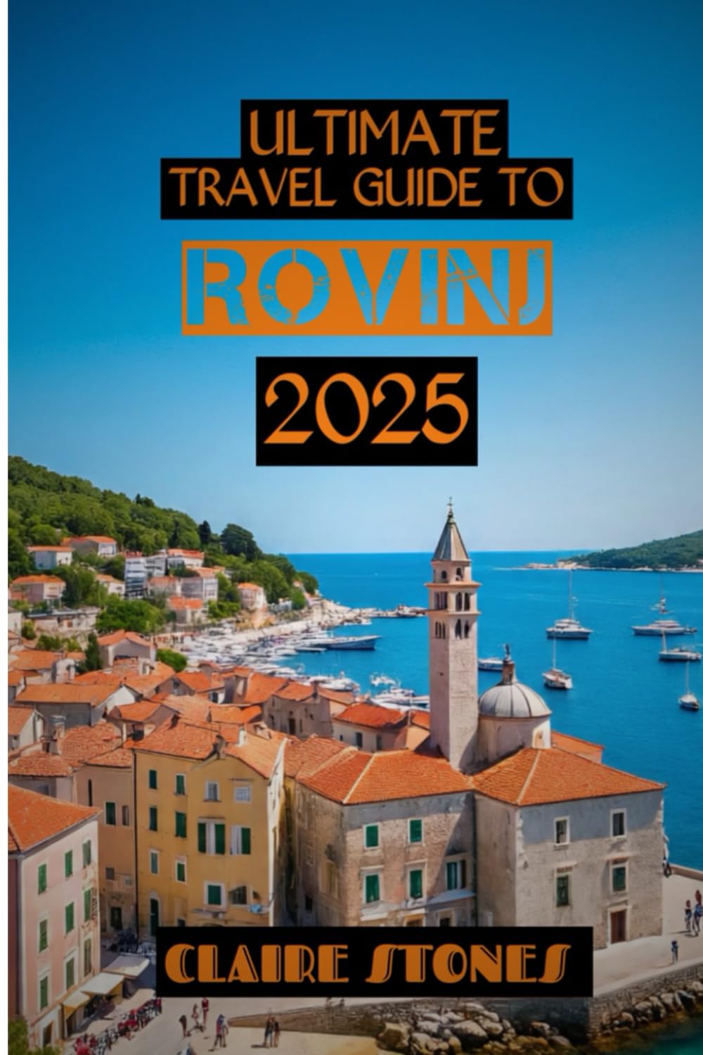 Ultimate travel guide to Rovinj 2025: Discover Sun-Soaked Streets, Local Flavors, and Secret Shores