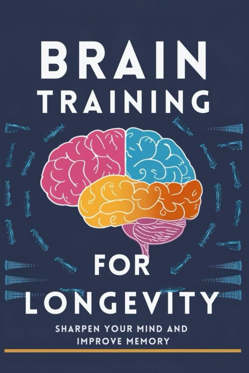 Brain Training for Longevity: Sharpen Your Mind and Improve Memory