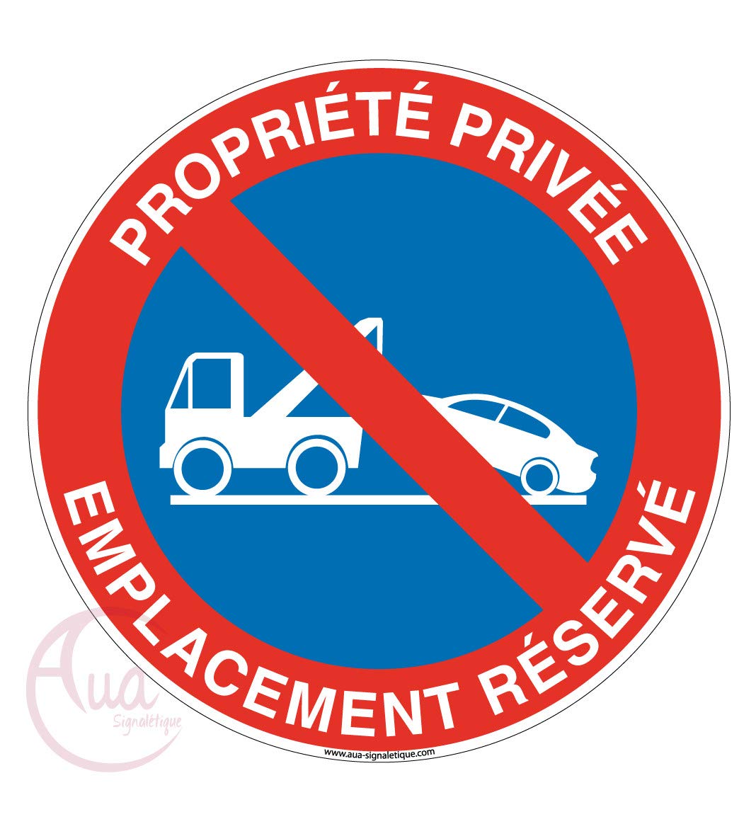 AUA SIGNALETIQUE - Panneau propriété privée Emplacement réservé avec fourrière - Ø 650 mm, PVC 1.5mm