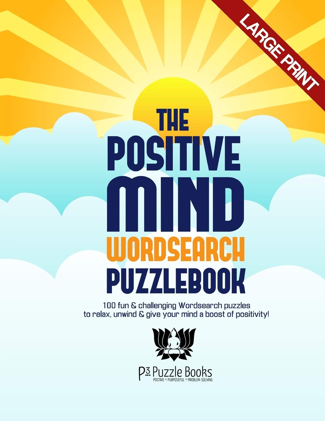 The Positive Mind Wordsearch Puzzlebook: 100 Fun & Challenging Wordsearch Puzzles to Relax, Unwind & Give Your Mind a Boost of Positivity (Positive Mind Puzzle Books)