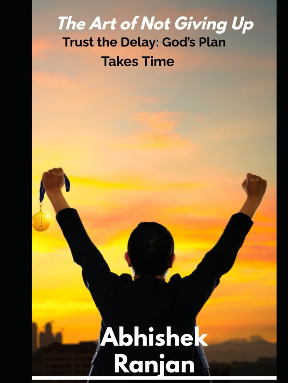 The Art of Not Giving Up: Trust the Delay: God’s Plan Takes Time