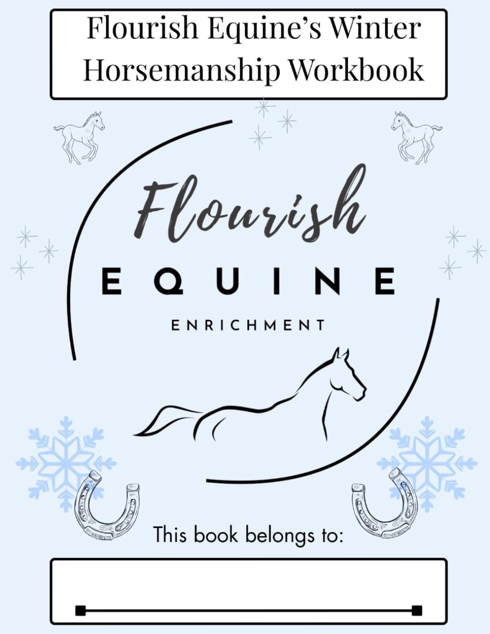 Flourish Equine's Winter Horsemanship Workbook: Book 1