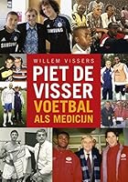 Piet de Visser - voetbal als medicijn 9067970360 Book Cover