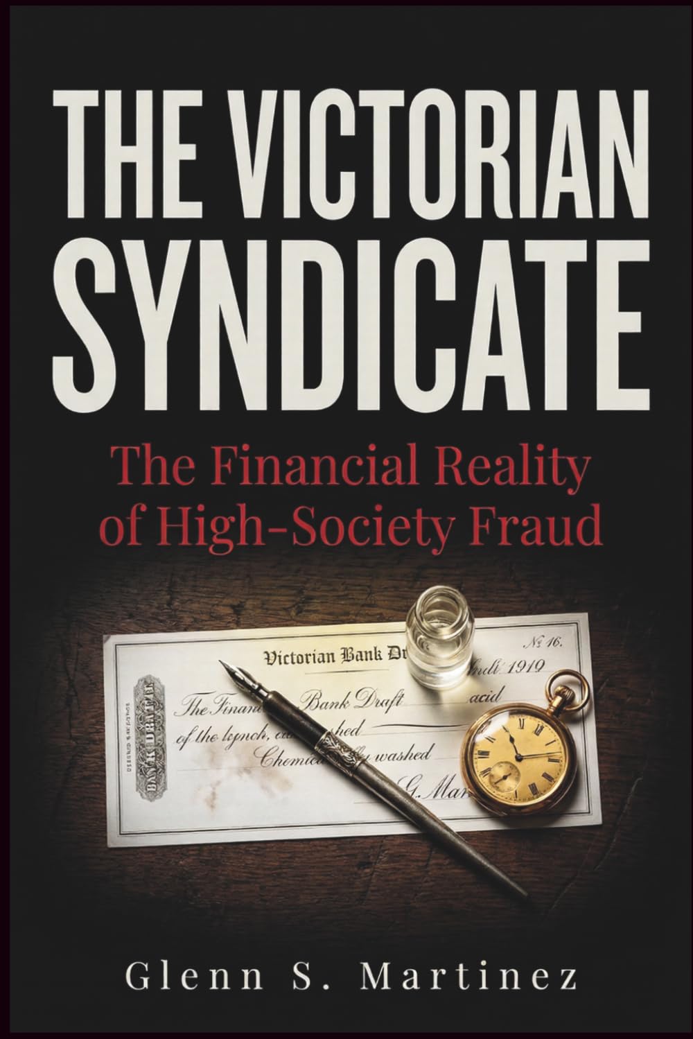 The Victorian Syndicate: The Financial Reality of High-Society Fraud (The Victorian Criminal Reality Series)