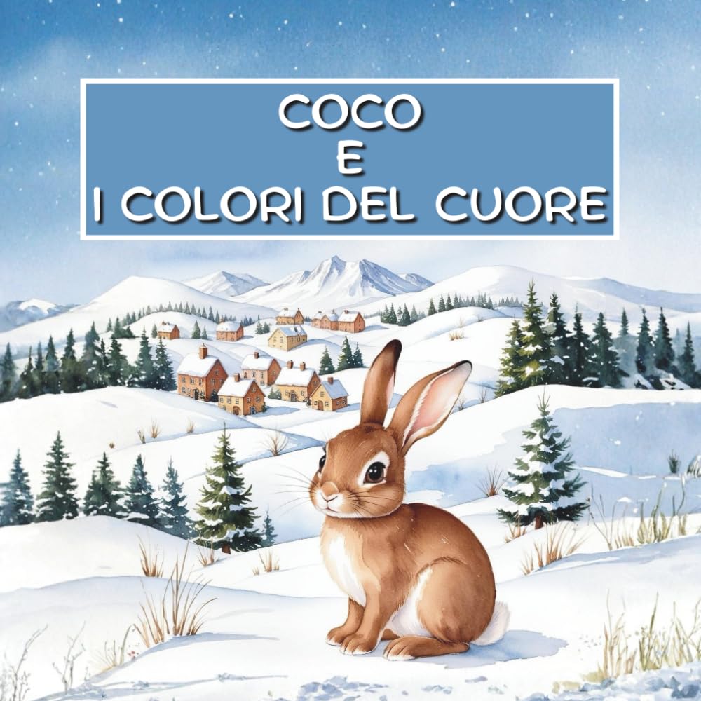 Coco e i Colori del Cuore: Il magico viaggio delle paure: un libro divertente che insegna ai bambini a non aver paura