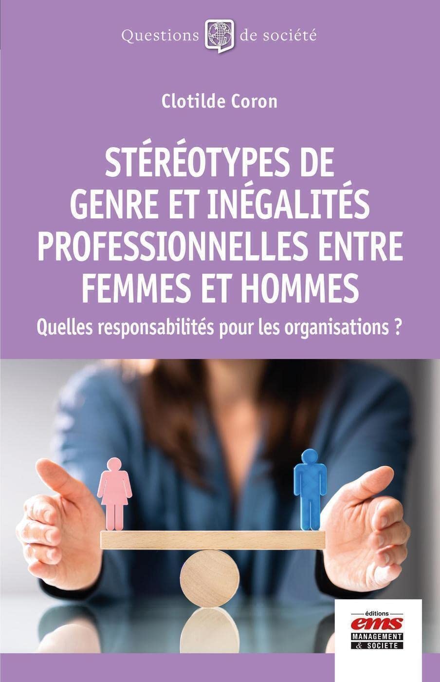 Stéréotypes de genre et inégalités professionnelles entre femmes et hommes: Quelles responsabilités pour les organisations ?