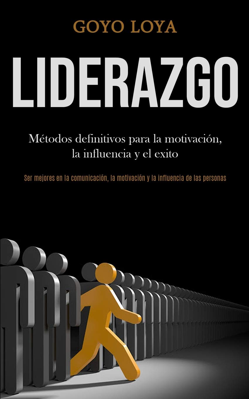 Buy Liderazgo Métodos definitivos para la motivación, la influencia y Buy Liderazgo Métodos definitivos para la motivación, la influencia y