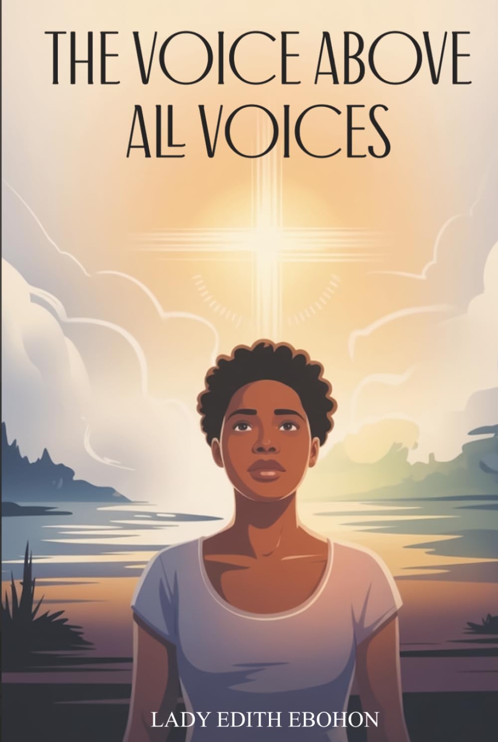 THE VOICE ABOVE ALL VOICES: A Christian Fiction