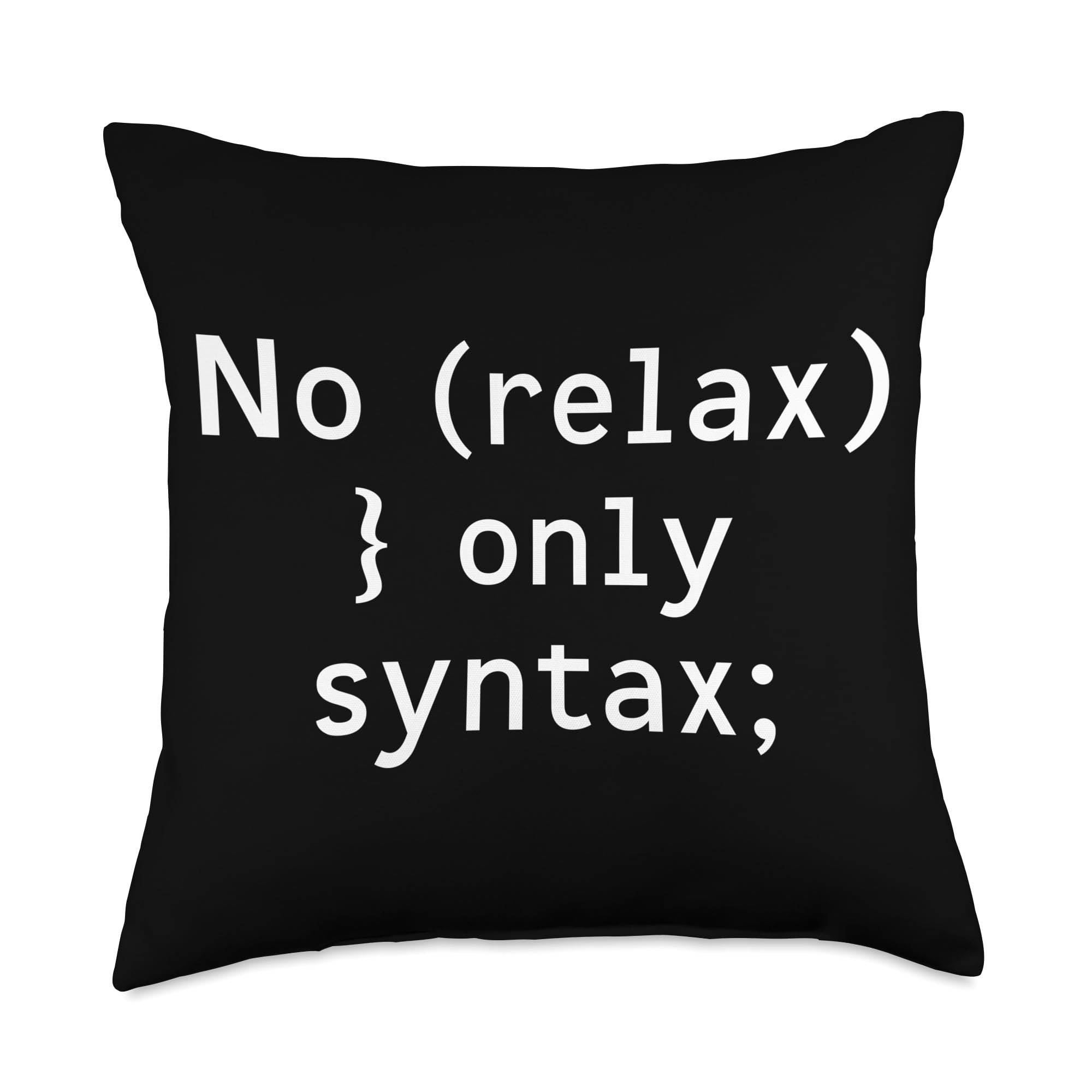 Developer Developing Job It Software ProgrammingDeveloper Developing Job It Software Programming No Relax Only Syntax Programmer Coder Sayings Coding Throw Pillow, 18x18, Multicolor