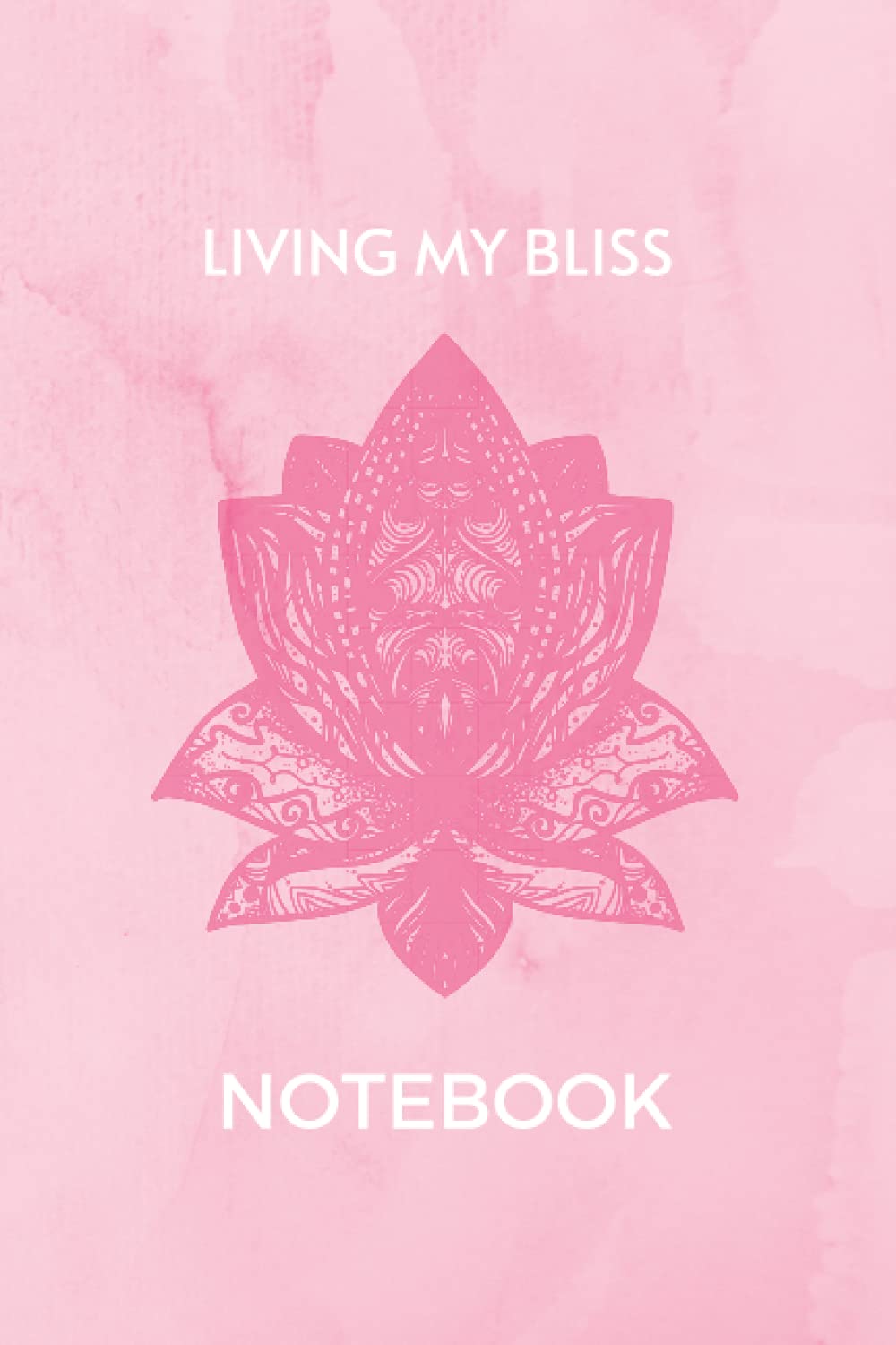 Living My Bliss Notebook: A Spiritual Notebook/Journal For Dream Builders - Perfect For Therapy Journalling, Note-taking and Diary Entries. Convenient Handbag Size