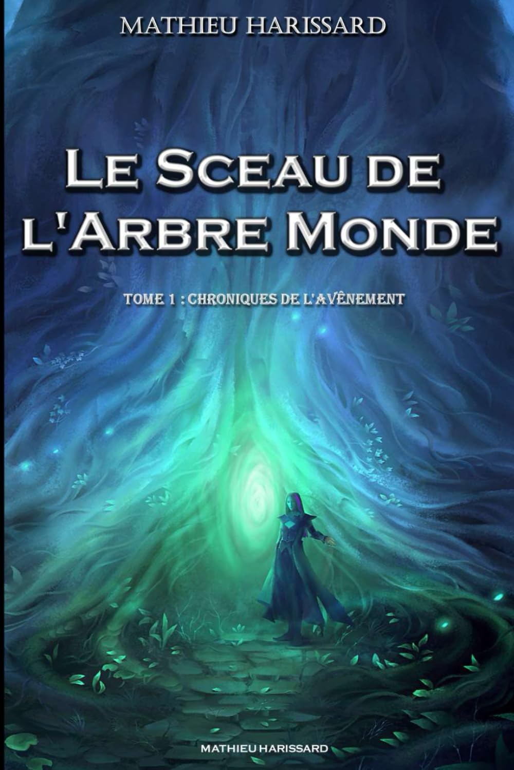 Le Sceau de l'Arbre Monde: chroniques de l'avènement (French Edition)