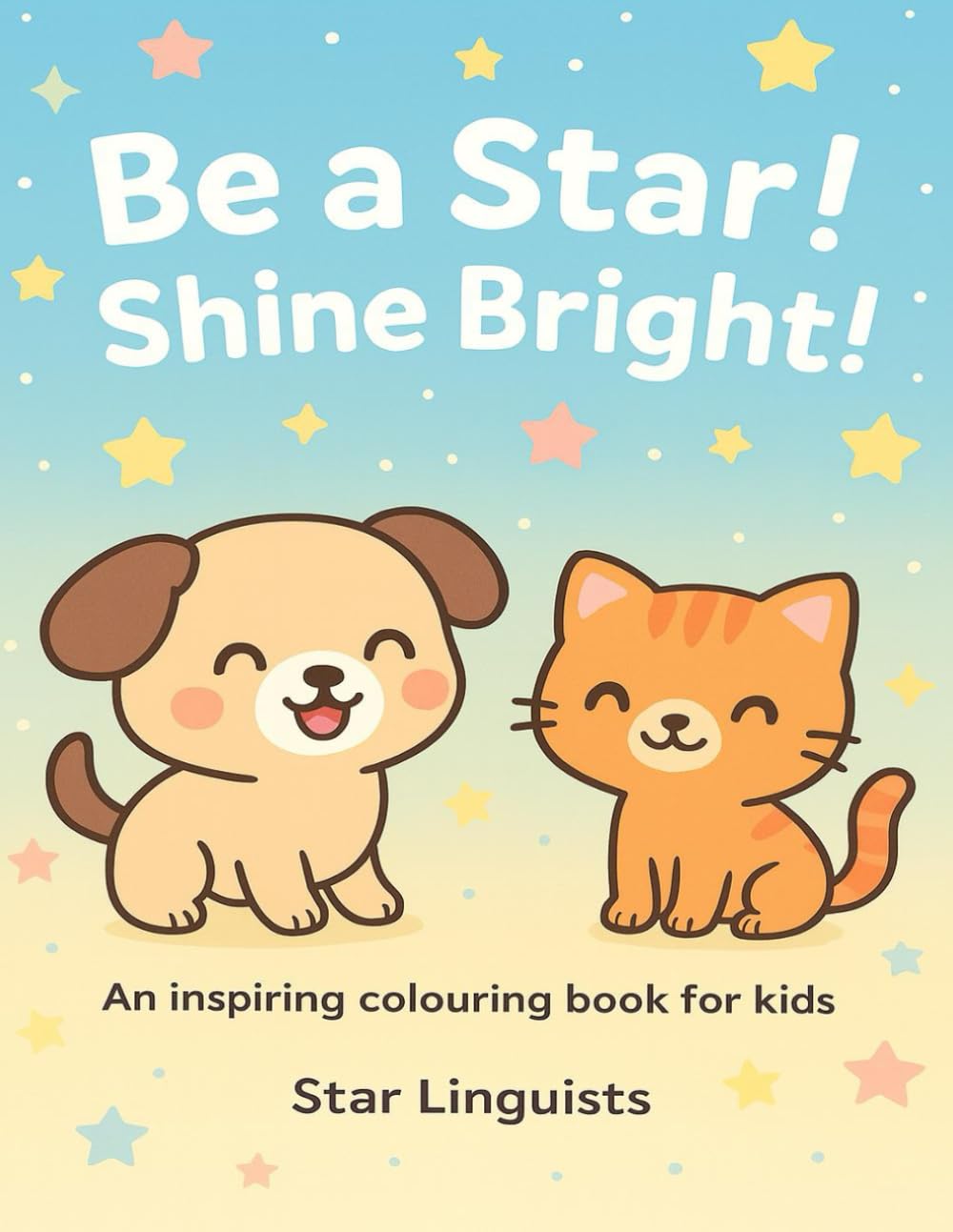 Be a star! Shine bright!: An inspiring colouring book for kids