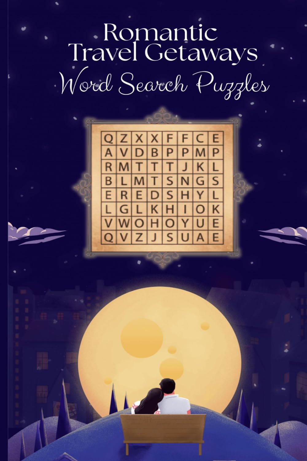 Romantic Travel Getaways Word Search Puzzle Book: Travel Word Search Puzzles for Adults – A Romantic Wanderlust Puzzle Book for Relaxation, Couples, and Vacation Fun