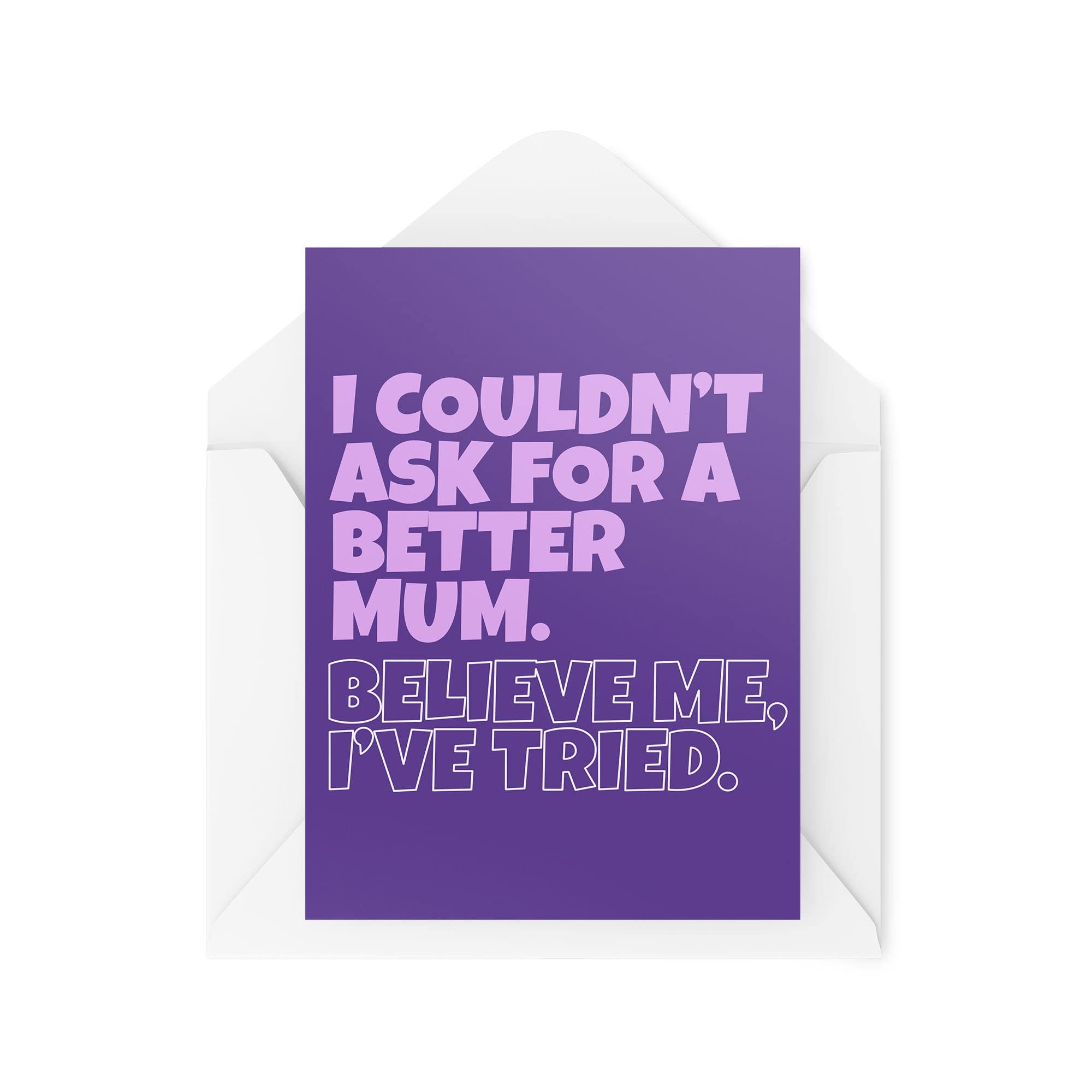 Funny Novelty Greeting Cards | I Couldn't Ask For A Better Mum | Birthday Mother Mum Mother's Day Mummy Banter Funny Joke | CBH1260