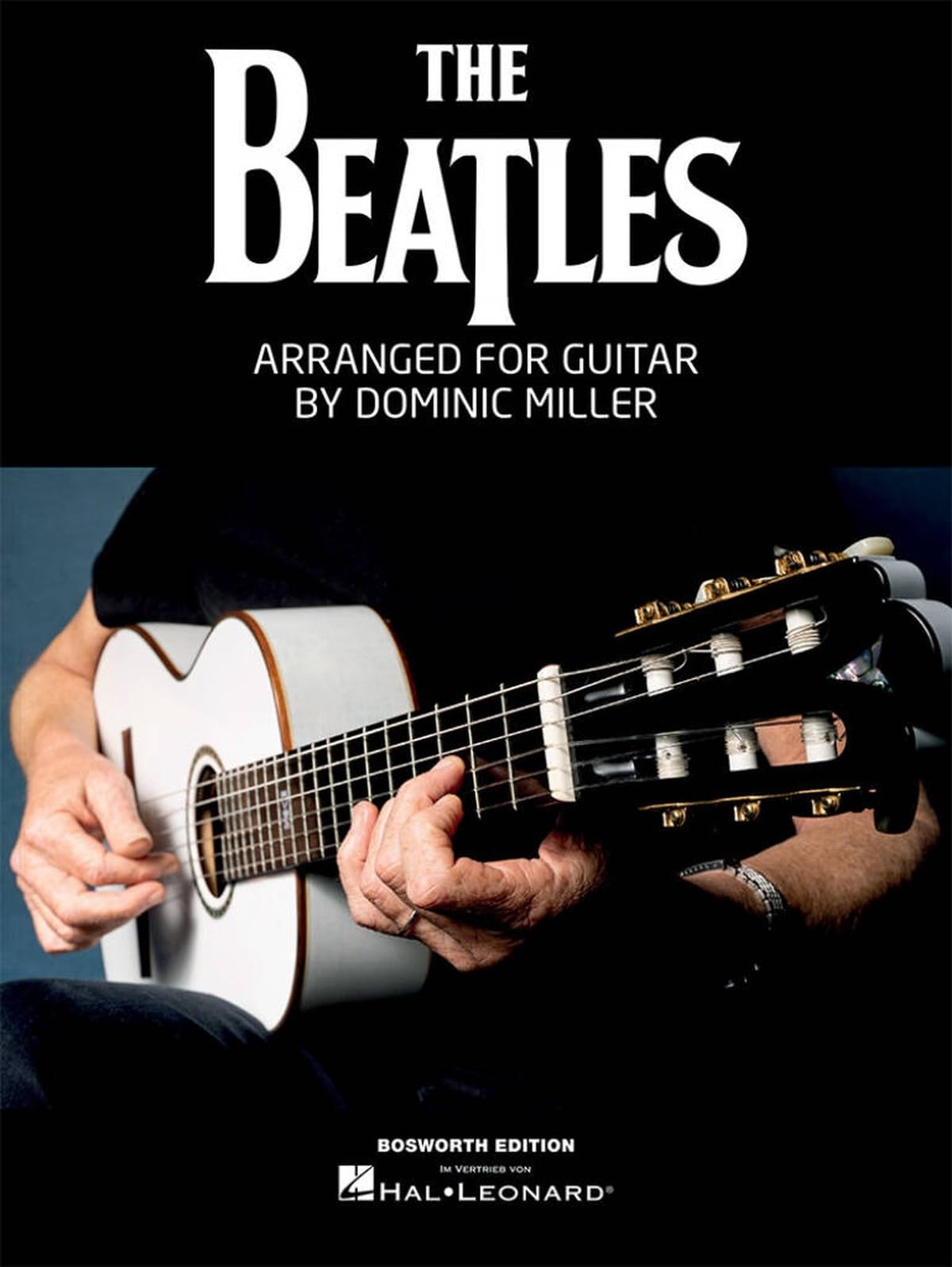 The Beatles - Arranged for Solo Guitar by Dominic Miller | 14 Iconic Songs | Fingerstyle TAB and Fingerings | Guitar Sheet Music Songbook for Intermediate/Advanced Players, Students and Teachers