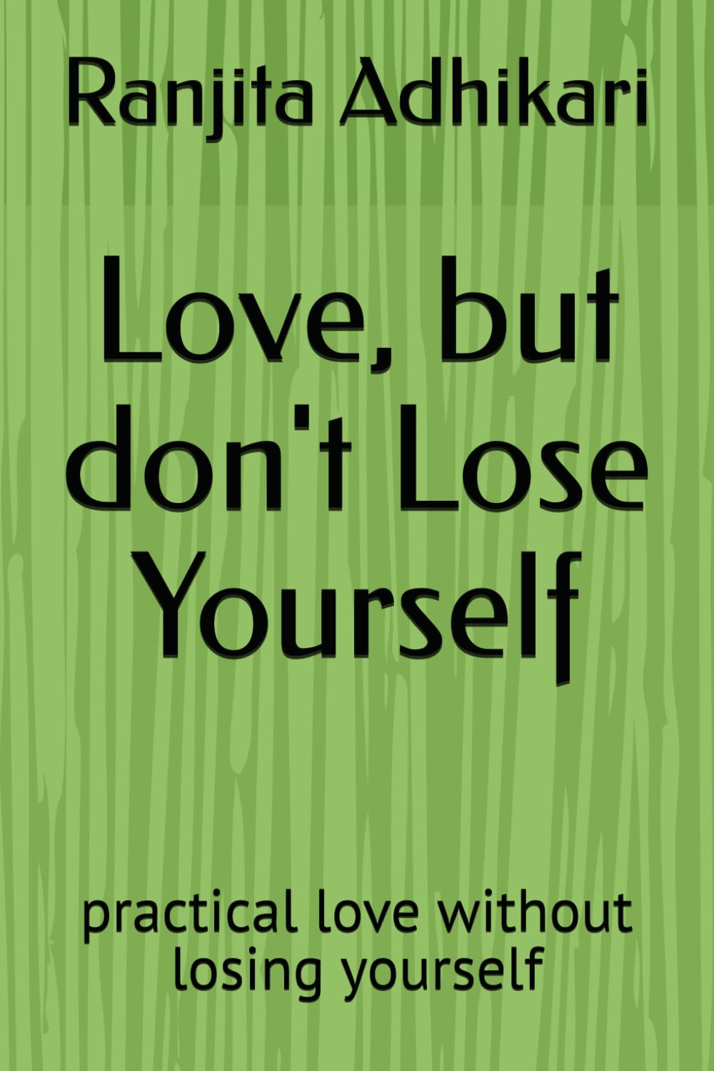 Love, but don't Lose Yourself: practical love without losing yourself