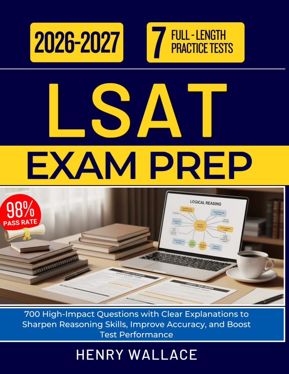 LSAT EXAM PREP 2026 2027: 700 High-Impact Questions with Clear Explanations to Sharpen Reasoning Skills, Improve Accuracy, and Boost Test Performance