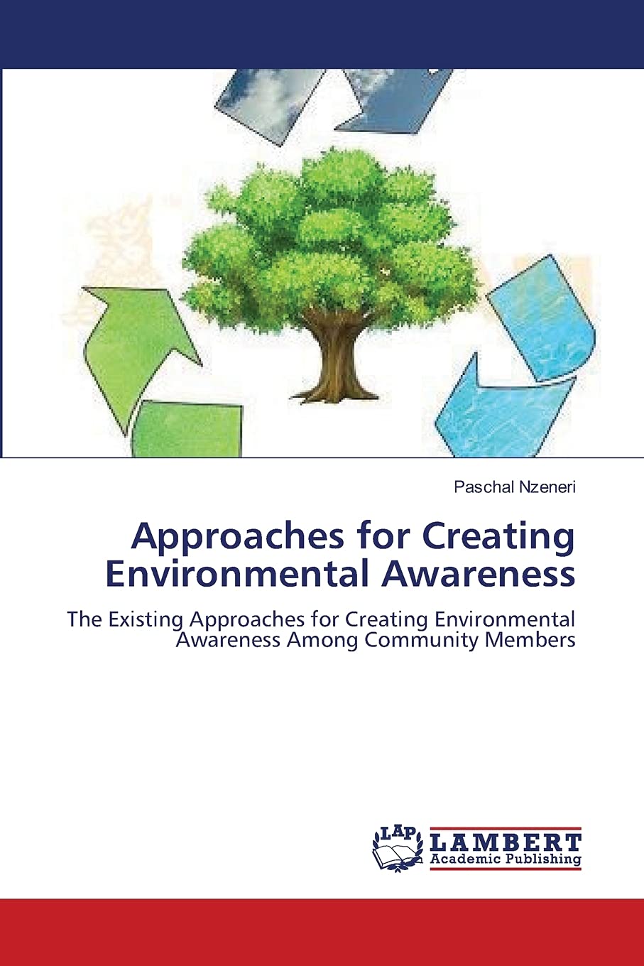 Approaches for Creating Environmental Awareness: The Existing Approaches for Creating Environmental Awareness Among Community Members