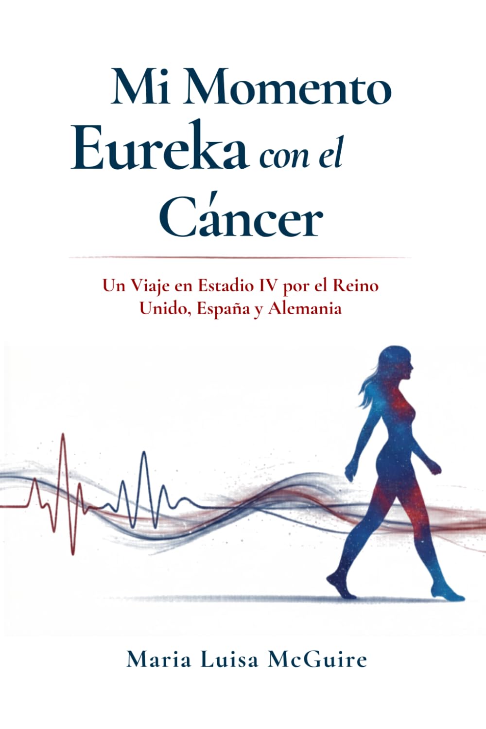 Mi Momento Eureka con el Cáncer: Un Viaje en Estadio IV por el Reino Unido, España y Alemania