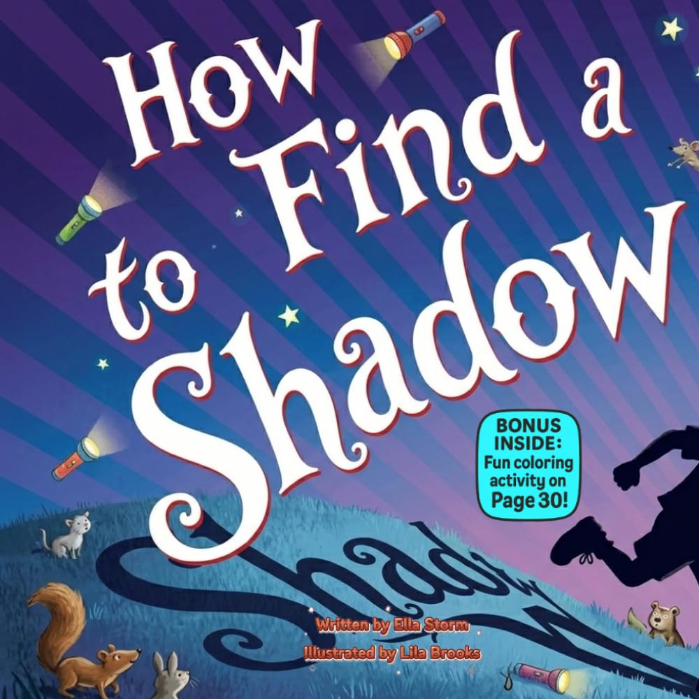 How to Find a Shadow: A Silly Rhyming Adventure About Sunshine, Surprises, and a Friendly Shadow