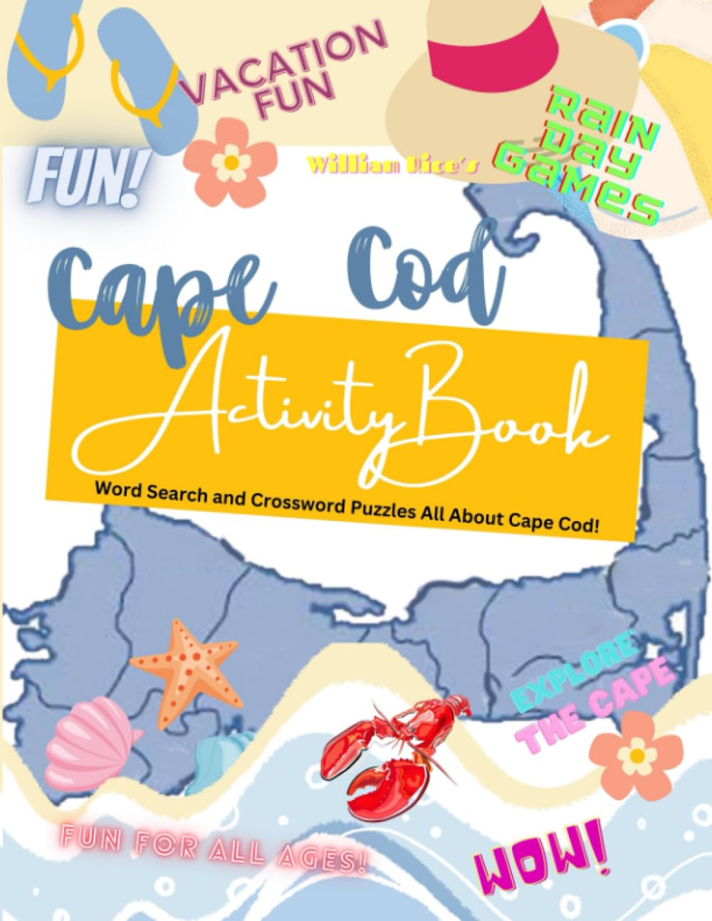 Fun! Cape Cod Activity Book - Great Fun For Quite Days At The Beach or Rainy Day Diversion: More than 100 word search and crossword puzzles all about Cape Cod! (Fun Activity Books by William Rice) Paperback – May 18, 2023