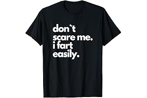 Don't Scare Me, I Fart Easily: A Hilarious T-Shirt for Laughter-Loving Individuals