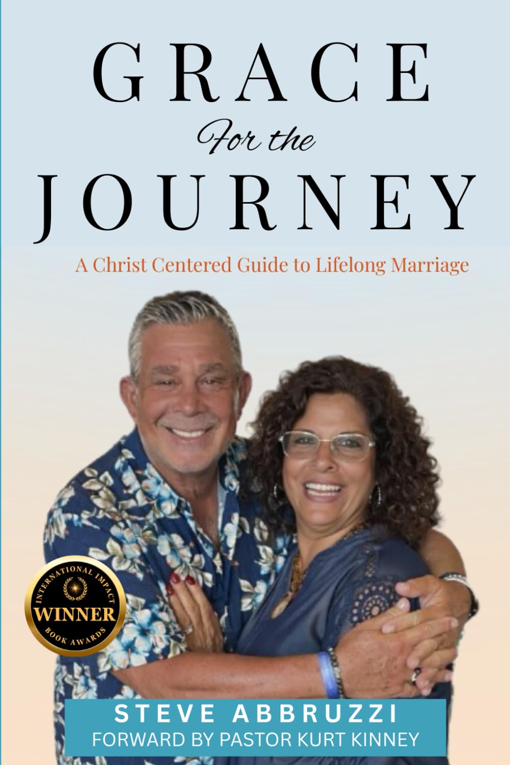 Grace For the Journey: A Christ Centered Guide to Lifelong Marriage