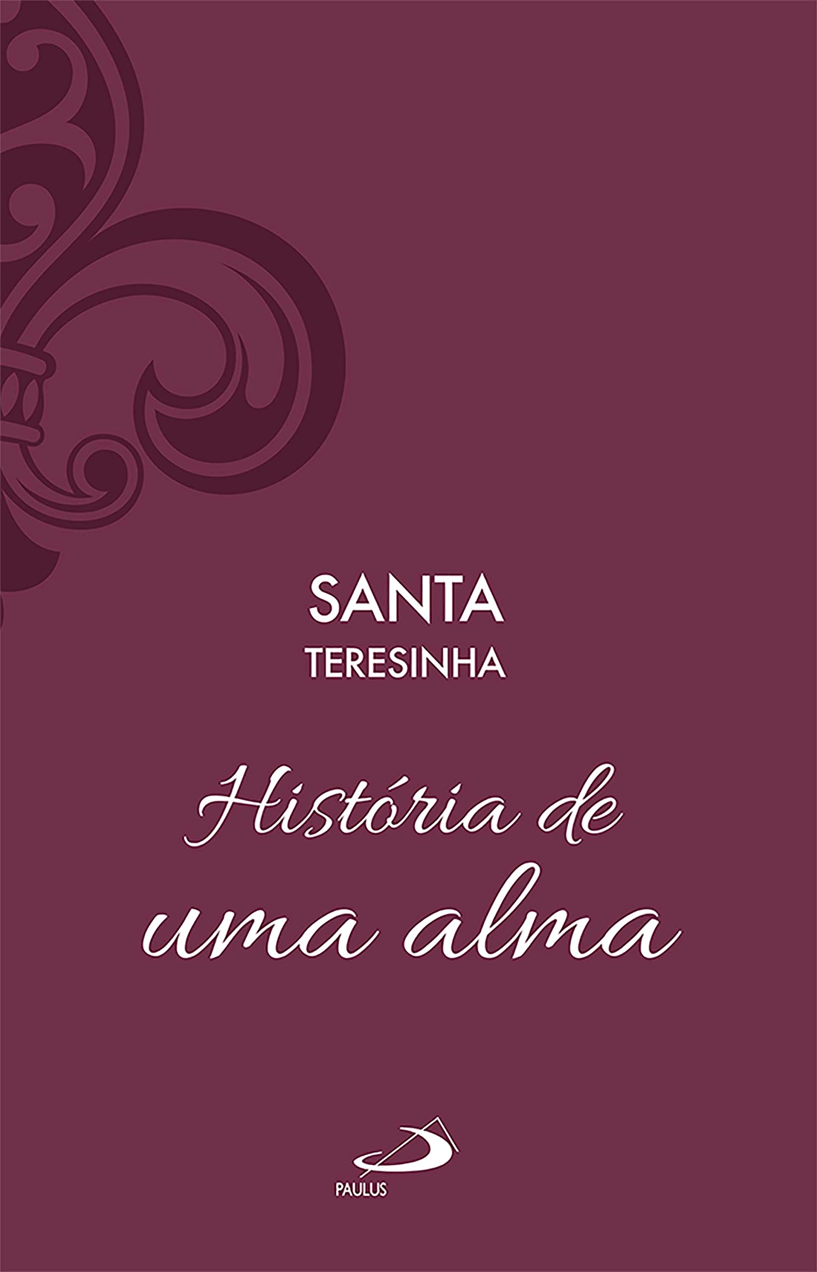 História de uma alma - Vol 1 (Espiritualidade) (Portuguese Edition)